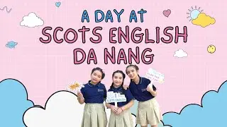 A day at Scots English Da Nang | Special Grand Opening Edition