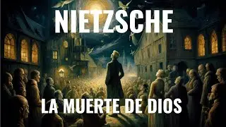 NIETZSCHE: La Muerte de DIOS y el SURGIMIENTO del SUPERHOMBRE
