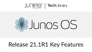 Junos OS 21.1R1 Key Features