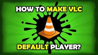 How To Make VLC Default Player? [Windows 10]