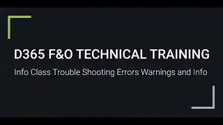 D365 F&O | Info Class Trouble Shooting Errors Warnings and Info | For Trainings +917569261540