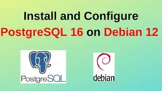 102. PostgreSQL DBA: How to install and configure PostgreSQL 16 on Debian 12