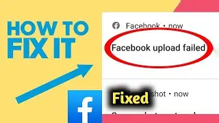 How to Fix Facebook Upload Failed Problem Solved 2023