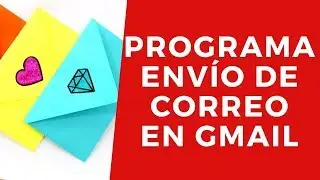 CÓMO PROGRAMAR ENVÍO DE CORREO EN GMAIL 2019