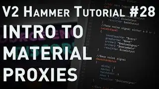 [Source 1] Hammer Tutorial V2 Series #28 "Introduction to Material Proxies"