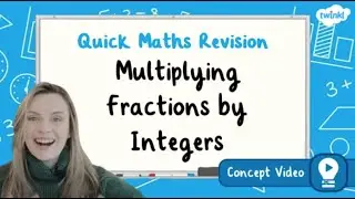 How Do You Multiply Fractions by Integers? | KS2 Maths Concept for Kids