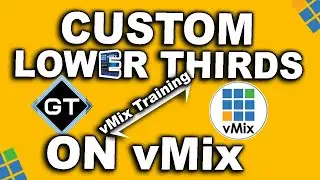 vMix Training Series: vMix GT Title Designer & Custom Lower Thirds