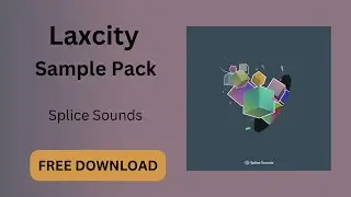 Laxcity Sample Pack | Free Download | Splice Sounds Free Download |Splice sounds laxcity Sample Pack