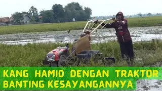 Kang Hamid dengan traktor banting kesayangannya