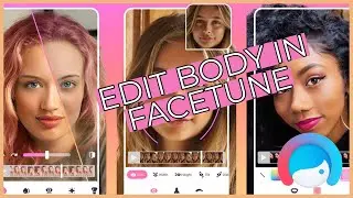 How to Edit Body on Facetune Application 2023?