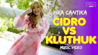 Fira Cantika - Cidro vs Kluthuk (Official Music Video)