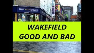 WAKEFIELD - What is good and bad about this city?