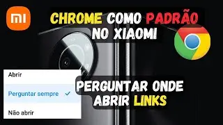 XIAOMI | Como definir o Chrome como navegador padrão e como perguntar sempre antes de abrir links