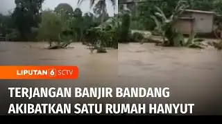 Rumah di Lahat Hanyut Akibat Banjir Bandang Setinggi Dua Meter | Liputan 6