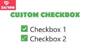 How To Create A Custom Checkbox With HTML & CSS | Project 24/100