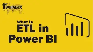 What is ETL in Power BI | Willntrix Learnings