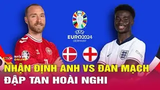 Nhận định trận đấu, soi kèo Đan Mạch vs Anh, 23h00 ngày 20/6 - Bảng C EURO 2024 | Tin24h