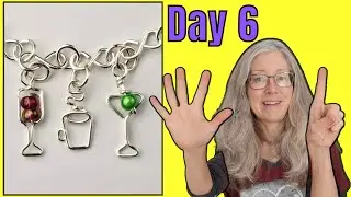 Day 6 of the 10-Day Wire Charm Bracelet Making Challenge