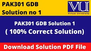 pak301 gdb solution 2022 || Download PDF