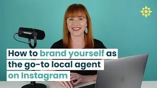 How to Brand Yourself as the Go-To Local Agent on Instagram