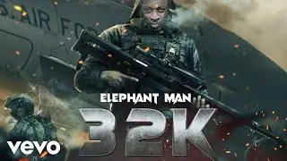 Elephant Man - 32K (Official Audio)