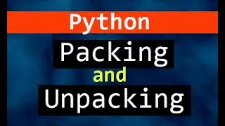 Packing and Unpacking in Python