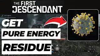 How to Get Pure Energy Residue in The First Descendant (2024 Updated)