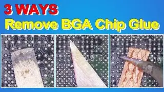 3 Ways to Remove & Clean BGA Chip Glue