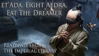 "et'Ada, Eight Aedra, Eat the Dreamer" (Audiobook + Explanation), Readings from The Imperial Library