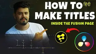 How to make titles in Davinci resolve (Hindi) | Davinci resolve 18 | Fusion #davinciresolvetutorial