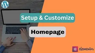 How to Setup & Edit Homepage in WordPress using Elementor | Easy & Short Guide