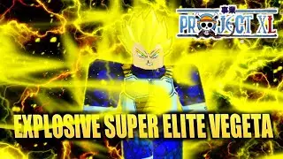EXPLOSIVE SUPER ELITE VEGETA PROJECT XL SHOWCASE - ROBLOX