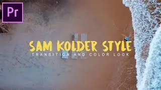 How to create SAM KOLDER style transition and color look in Adobe Premiere Pro CC