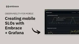 Creating Mobile SLOs with Embrace and Grafana