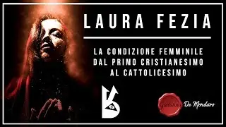 Laura Fezia - La condizione femminile dal primo cristianesimo al cattolicesimo