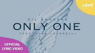 Gil Sanders – Only One (feat. Nino Lucarelli) (Official Lyric Video) [Be Yourself Music]