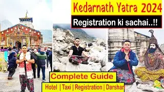 Kedarnath Yatra 2024 | Registration ki Sachai | Complete Guide