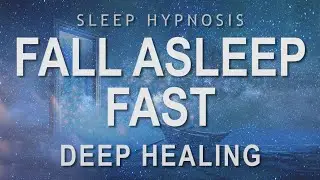 Sleep Hypnosis to Fall Asleep Fast | Deep Healing Relaxation (Guided Sleep Meditation)