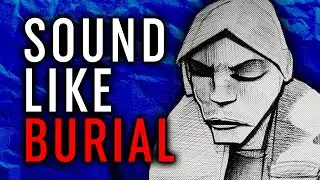 BURIAL Tutorial: In the Style of Vol.23 — Burial + Sample Pack (Crafting a Sonic World)