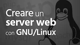 CREARE un SERVER WEB con GNU/LINUX (Apache/MySQL/PHP)