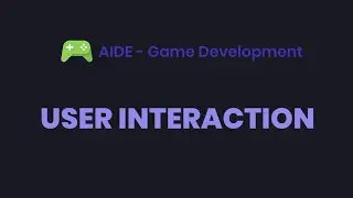 AIDE Tutorial - Game Development (User Interaction)