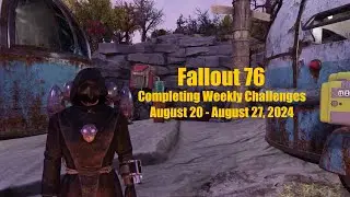 Completing All Weekly Challenges From August 20 To August 27, 2024 | Fallout 76