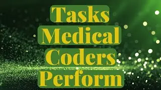 WHAT TASKS DO MEDICAL CODERS PERFORM?