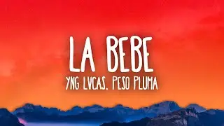 Yng Lvcas & Peso Pluma - La Bebe (Remix)