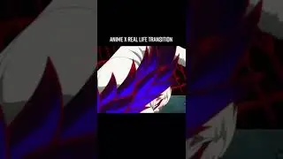 Anime x real life transitions