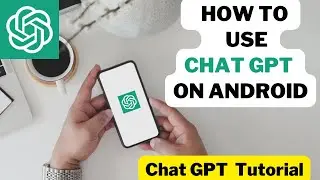 How to Use Chat GPT On Android | Tutorial For Beginners