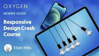 [Newbie Guide] Responsive Design Crash Course For Oxygen