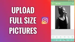 How To Upload Full Size Pictures On Instagram