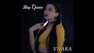 VNARA - 'SLAY QUEEN' M/V