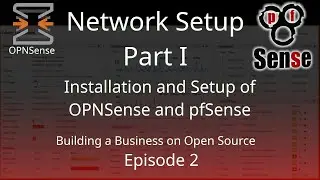 Building a Business - Ep. 2: Installing OPNSense or pfSense as our Firewall and Router.